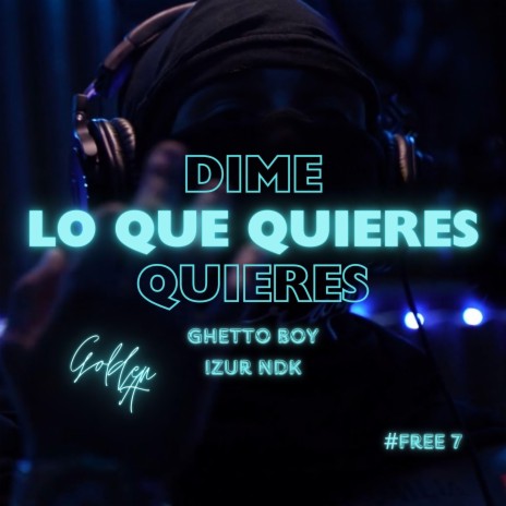 Dime Lo Que Quieres ft. Ghetto Boy & Izur NDK cover art