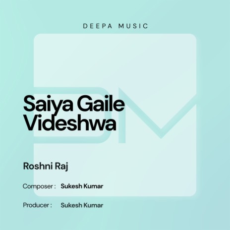 Saiya Gaile Videshwa ft. Roshni Raj cover art