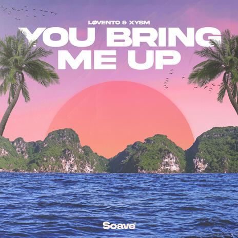 You Bring Me Up ft. XYSM cover art