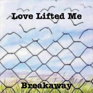 Love Lifted Me