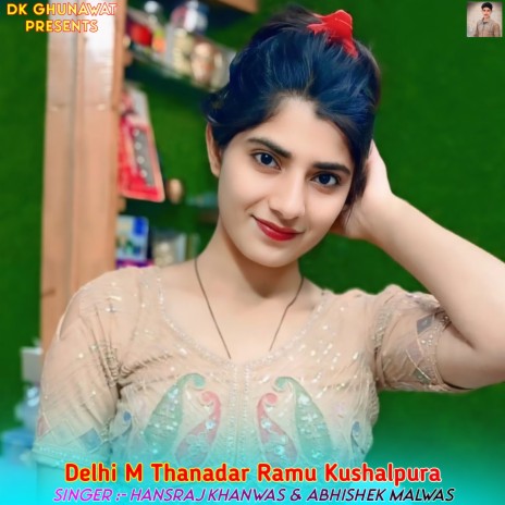 Delhi M Thanadar Ramu Kushalpura ft. Abhishek Malwas cover art