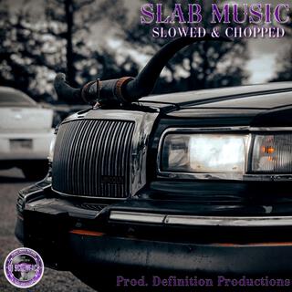 SLAB MUSIC (SLOWED & CHOPPED) (DJ ScrewFace Remix SLOWED & CHOPPED)