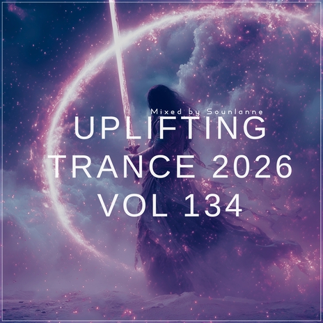 Uplifting Trance 2026, Vol. 134 (Uplifting TRANCE Mix 2026) ft. Uplifting Emotional State & Spirit Sounds Of Trance