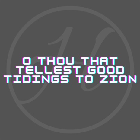 O Thou That Tellest Good Tidings to Zion ft. Krystal Still