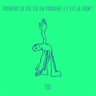 tronches de vie vie en tranches 4 c'est la faim !