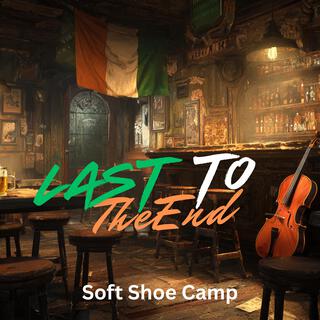 Last To The End (Soft Shoe Camp)