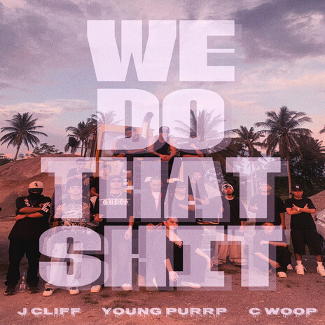 We Do That Shit ft. C WOOP & J CLIFF