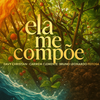 Ela Me Compõe ft. Carmem Clemente & Bruno Leonardo Feitosa cover art