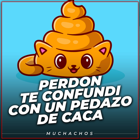 Perdon Te Confundi Con un Pedazo de Caca cover art