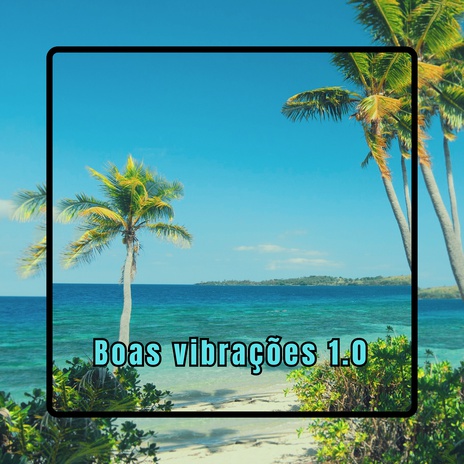 Boas vibrações 1.0 cover art