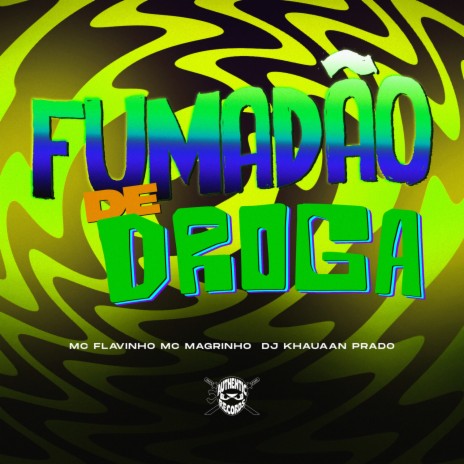 Fumadão de Droga ft. Mc Magrinho, MC Flavinho & Authentic Records