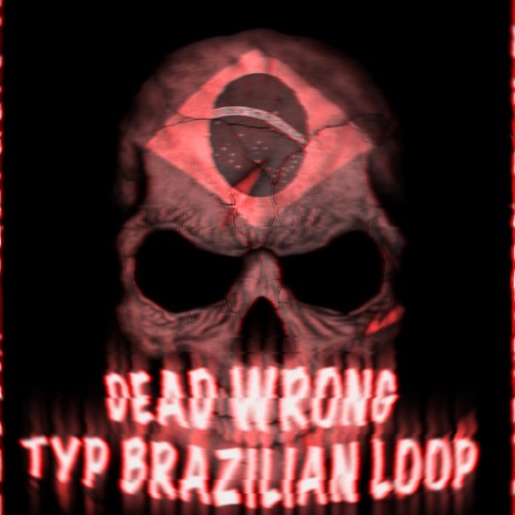 DEAD WRONG TYPE BRAZILIAN LOOP - SLOWED cover art