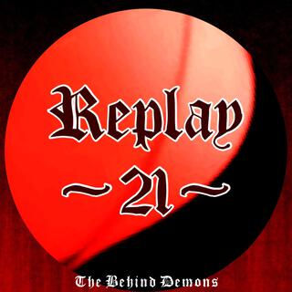 Replay -21-