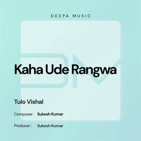 Kaha Ude Rangwa ft. Tulo Vishal