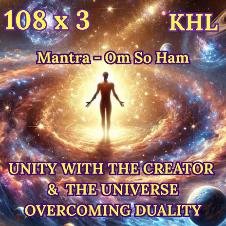 Universal Mantra Om So Ham: Unity with the Supreme, the Universe. Transcend Duality