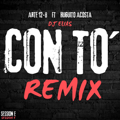 Con To` Session E (Remix) ft. HUGUITO ACOSTA & ARTE 12-8 cover art