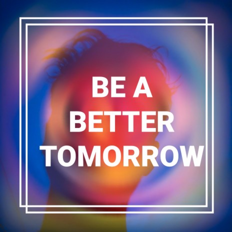 Be a Better Tomorrow cover art