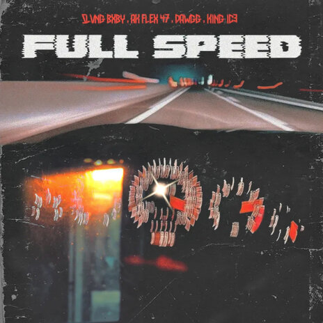 Full Speed ft. Dawgg, King Ic3 & AK FLEX 47