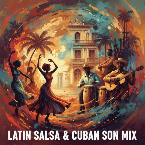Latin Salsa & Cuban Son Mix - Dance, Party & Tropical Vibes cover art