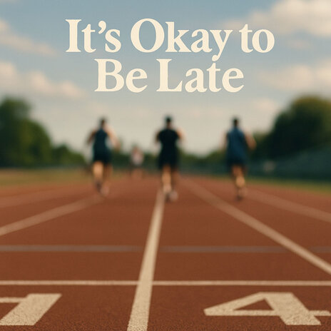 It's Okay to Be Late cover art
