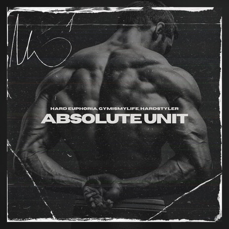 Absolute Unit (Hardstyle) ft. GYMISMYLIFE & HARDSTYLER cover art