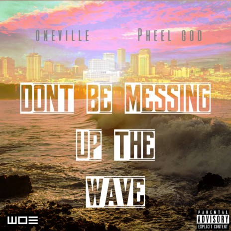 Don't Be Messing up the Wave ft. Pheel God cover art