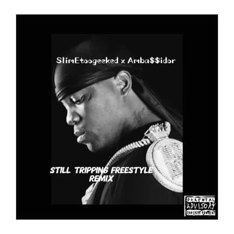 Still Tripping Freestyle ft. SlimestillGeek cover art