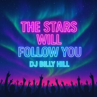 The Stars Will Follow You