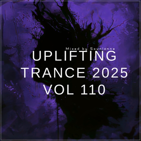 Uplifting Trance 2025, Vol. 110 (Uplifting TRANCE Mix 2025) ft. Uplifting Emotional State & Spirit Sounds Of Trance