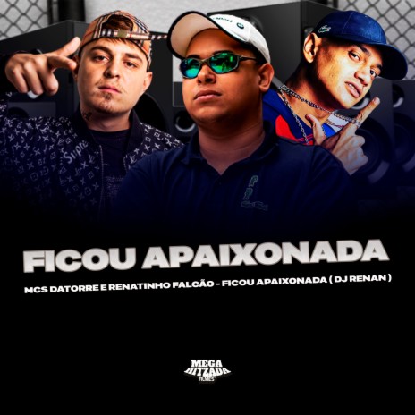 Ficou Apaixonada ft. MC Renatinho Falcão & Dj Renan cover art