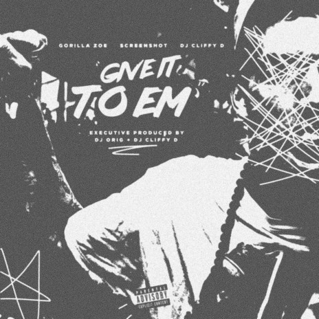 Give It to Em' ft. Screenshot & Gorilla Zoe cover art