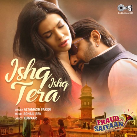 Ishq Ishq Tera (From "Fraud Saiyaan")