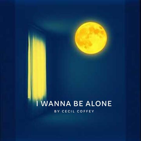 I Wanna Be Alone cover art