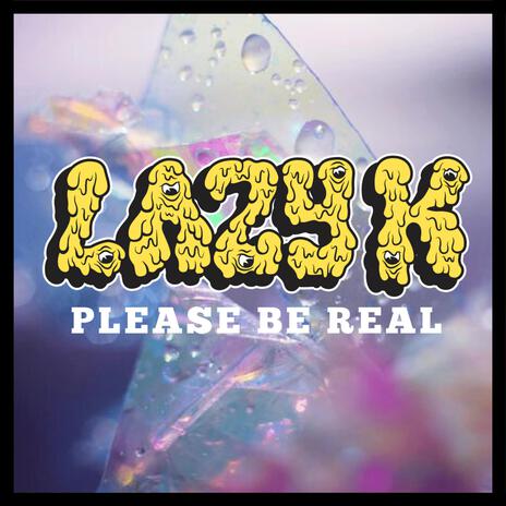 PLEASE BE REAL cover art