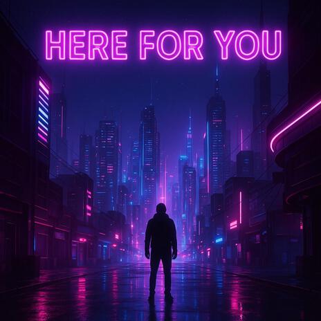 Here For You