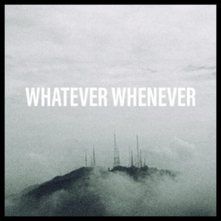 Whatever Whenever