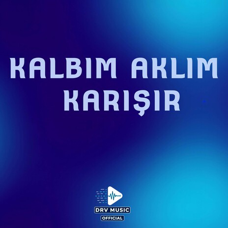 Kalbim Aklım Karışır cover art