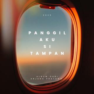 PANGGIL AKU SI TAMPAN
