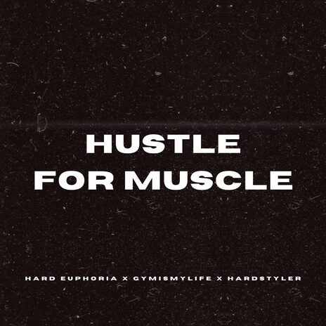 Hustle for Muscle (Hardstyle) ft. GYMISMYLIFE & HARDSTYLER cover art
