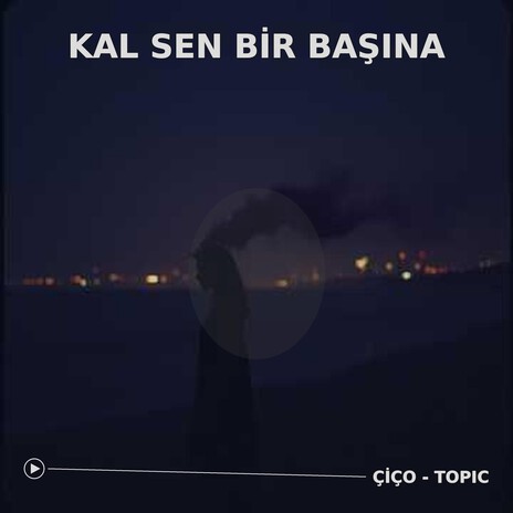 Kal Sen Bir Başına - Aşk Çıkmazları cover art