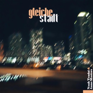 gleiche stadt ft. Anne Mosters & Levi Samo*