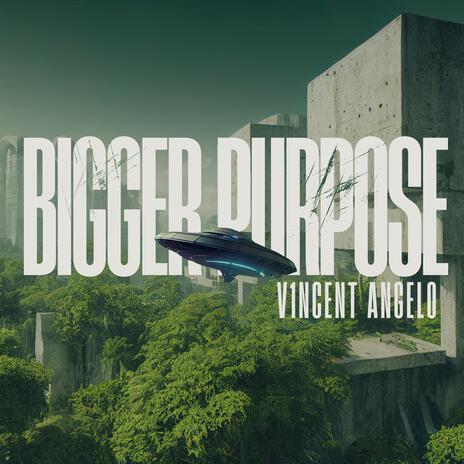 BIGGER PURPOSE