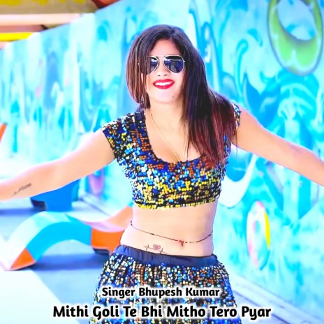 Mithi Goli Te Bhi Mitho Tero Pyar cover art