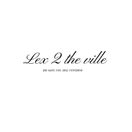 Lex 2 the ville ft. 859 guapo & Nd4l cinco cover art