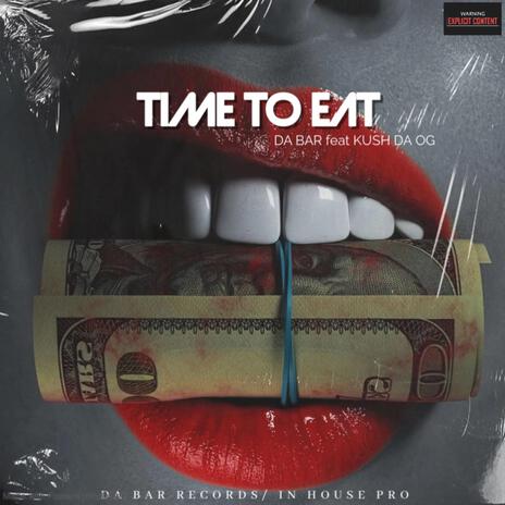 Time to eat ft. Kush DA OG & Flyleeto cover art