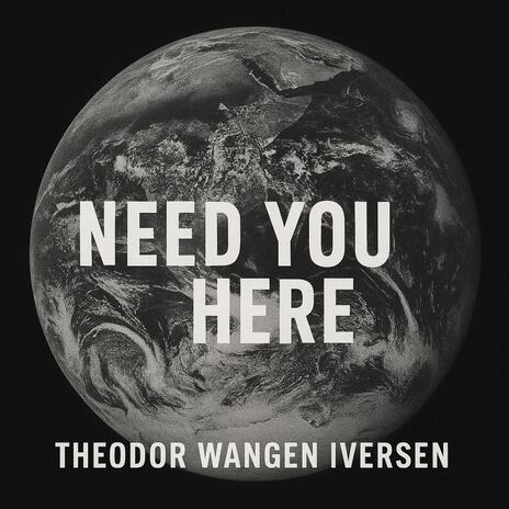 Need You Here