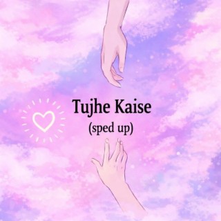 Tujhe Kaise (Sped Up) ft. Parth Vashisht cover art