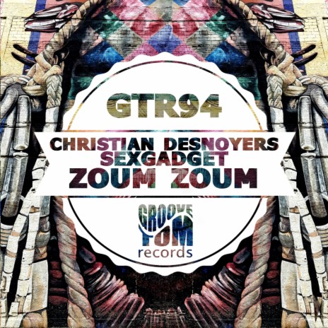 Zoum Zoum (Christian Desnoyers Remix) ft. Chrstian Desnoyers cover art