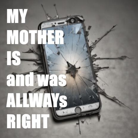 My Mother is and was always right cover art