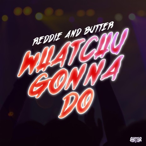 Whatchu Gonna Do (Radio Edit) ft. Reddie cover art